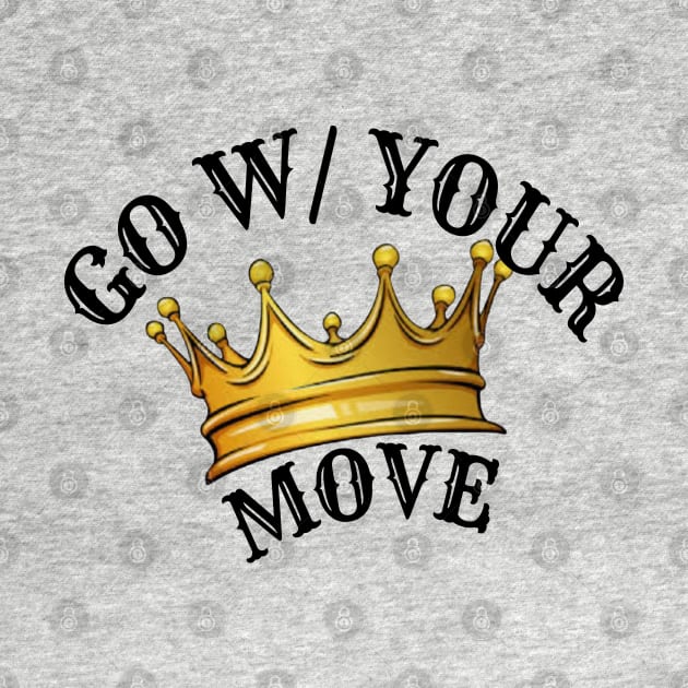 Go With Your Move by TeeJaiStudio